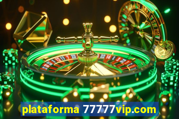 plataforma 77777vip.com